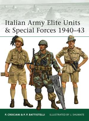 Italian Army Elite Units & Special Forces 1940–43 de Pier Paolo Battistelli