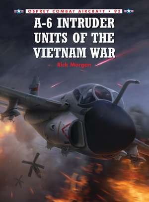 A-6 Intruder Units of the Vietnam War de Rick Morgan