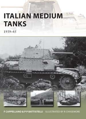 Italian Medium Tanks: 1939–45 de Filippo Cappellano