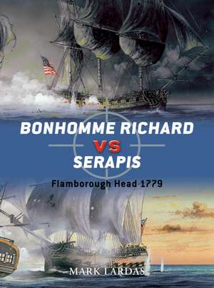 Bonhomme Richard vs Serapis: Flamborough Head 1779 de Mark Lardas