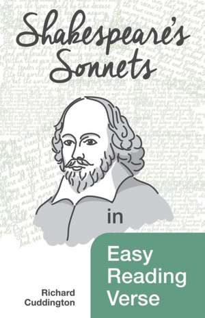 Shakespeare's Sonnets in Easy Reading Verse de Richard Cuddington