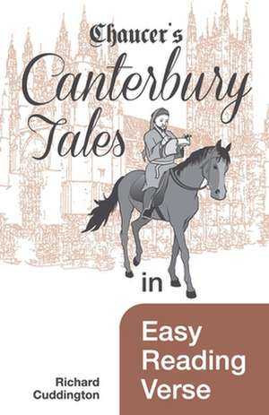 Chaucer's Canterbury Tales in Easy Reading Verse de Richard Cuddington