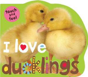 I Love Ducklings de Roger Priddy