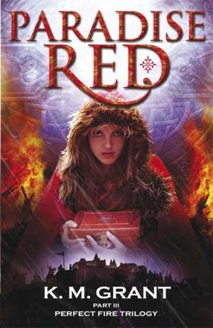 Perfect Fire Trilogy: Paradise Red de K. M. Grant