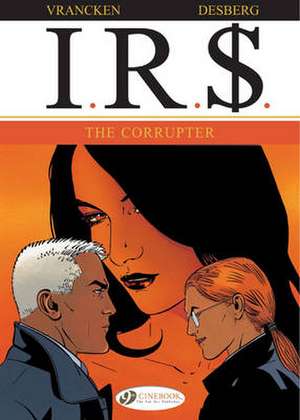 IR$ Vol. 4: The Corrupter de Stephen Desberg