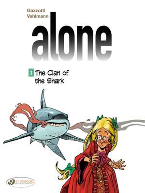 Alone Vol. 3: The Clan of the Shark: The Clan of the Shark de Fabien Vehlmann