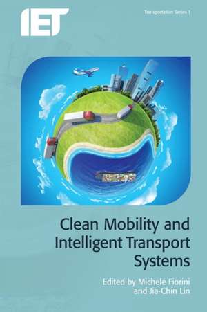 Clean Mobility and Intelligent Transport Systems de MICHELE FIORINI