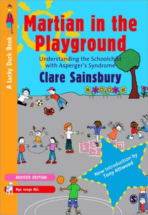 Martian in the Playground: Understanding the Schoolchild with Asperger's Syndrome de Clare Sainsbury