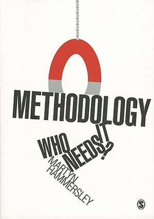 Methodology: Who Needs It? de Martyn Hammersley