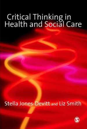 Critical Thinking in Health and Social Care de Stella Jones-Devitt