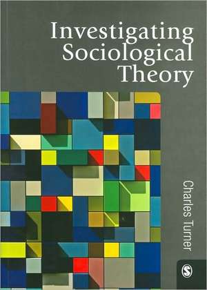 Investigating Sociological Theory de Charles Turner