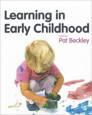 Learning in Early Childhood: A Whole Child Approach from birth to 8 de Pat Beckley