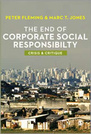 The End of Corporate Social Responsibility: Crisis and Critique de Peter Fleming