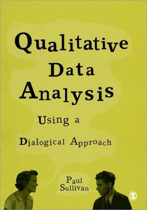 Qualitative Data Analysis Using a Dialogical Approach de Paul Sullivan