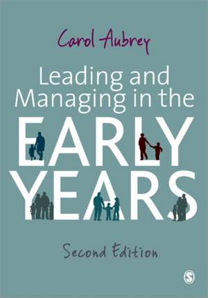 Leading and Managing in the Early Years de Carol Aubrey