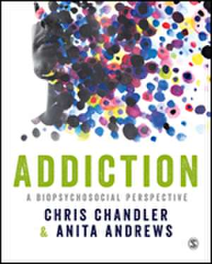 Addiction: A biopsychosocial perspective de Chris Chandler