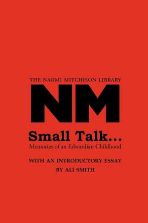 Small Talk ...: Memories of an Edwardian Childhood de Ali Smith