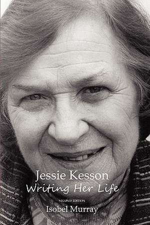 Jessie Kesson: Writing Her Life de Isobel Murray