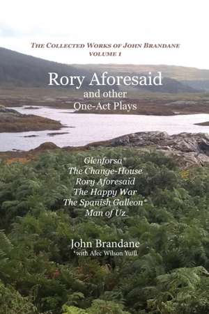 Rory Aforesaid and other One-Act Plays de John Brandane