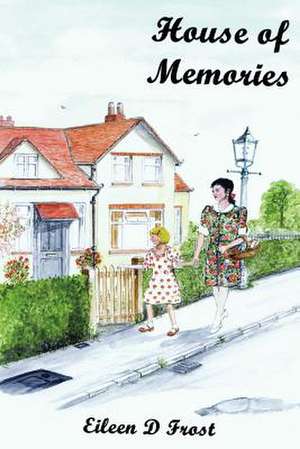 House of Memories de Eileen D Frost