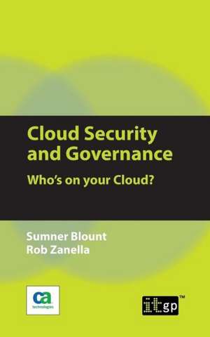 Cloud Security and Governance: Who's on Your Cloud? de Rob Zanella