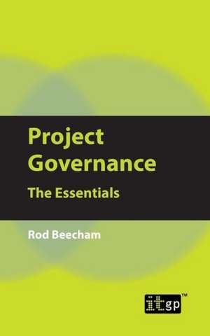 Project Governance: The Essentials de Rod Beecham