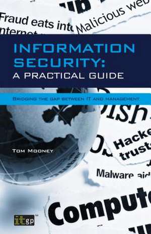 Information Security: A Practical Guide de Tom Mooney