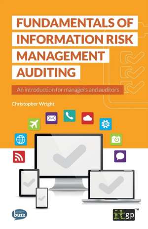 Fundamentals of Information Risk Management Auditing de Christopher Wright