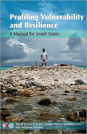 Profiling Vulnerability and Resilience: A Manual for Small States de Lino Briguglio