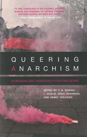 Queering Anarchism: Essays on Gender, Power and Desire de Deric Shannon