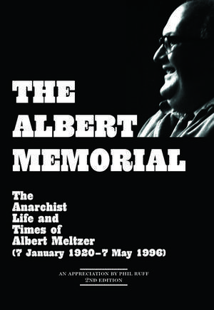 The Albert Memorial: The Anarchist Life and Times of Albert Meltzer (7 January 19207 May 1996) de Albert Meltzer