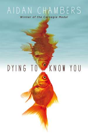 Dying to Know You de Aidan Chambers