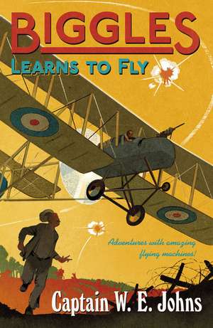 Biggles Learns to Fly de W. E. Johns