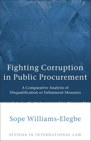 Fighting Corruption in Public Procurement: A Comparative Analysis of Disqualification or Debarment Measures de Sope Williams-Elegbe