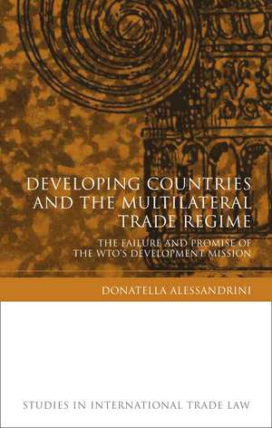 Developing Countries and the Multilateral Trade Regime: The Failure and Promise of the WTO's Development Mission de Donatella Alessandrini