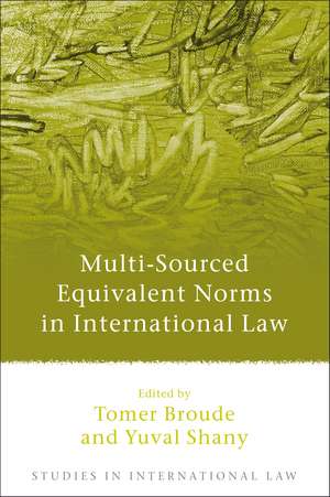 Multi-Sourced Equivalent Norms in International Law de Tomer Broude