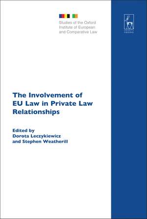 The Involvement of EU Law in Private Law Relationships de Dorota Leczykiewicz