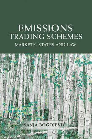 Emissions Trading Schemes: Markets, States and Law de Sanja Bogojevic