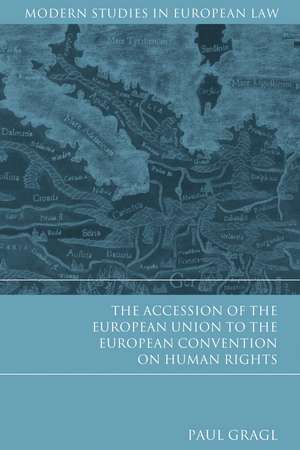 The Accession of the European Union to the European Convention on Human Rights de Paul Gragl