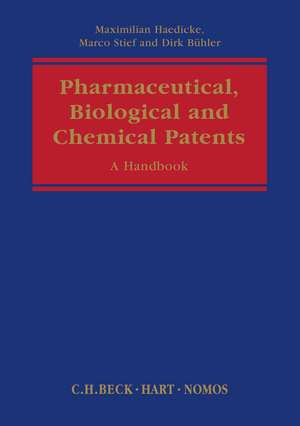 Pharmaceutical, Biological and Chemical Patents: A Handbook de Dirk Bühler