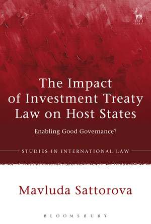 The Impact of Investment Treaty Law on Host States: Enabling Good Governance? de Dr Mavluda Sattorova