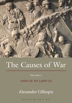 The Causes of War: Volume II: 1000 CE to 1400 CE de Dr Alexander Gillespie