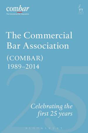 The Commercial Bar Association (COMBAR) 1989-2014: Celebrating the First 25 years de Stephen Moriarty