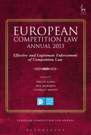 European Competition Law Annual 2013: Effective and Legitimate Enforcement of Competition Law de Philip Lowe