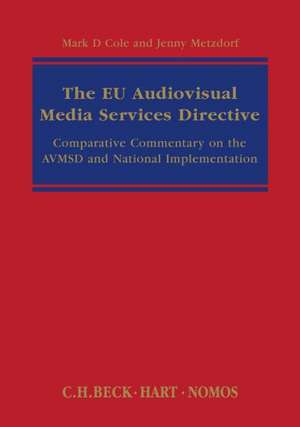 The EU Audiovisual Media Services Directive: Comparative Commentary on the AVMSD and National Implementation de Professor Mark D Cole