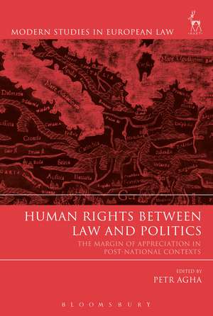 Human Rights Between Law and Politics: The Margin of Appreciation in Post-National Contexts de Petr Agha