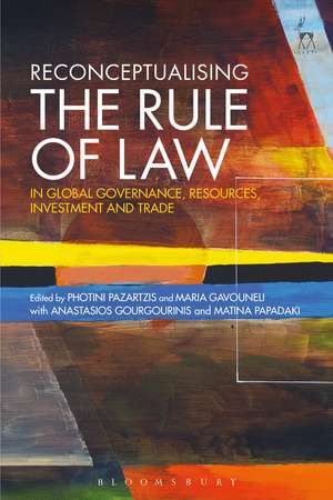 Reconceptualising the Rule of Law in Global Governance, Resources, Investment and Trade de Photini Pazartzis