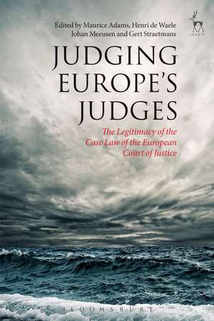 Judging Europe’s Judges: The Legitimacy of the Case Law of the European Court of Justice de Professor Maurice Adams