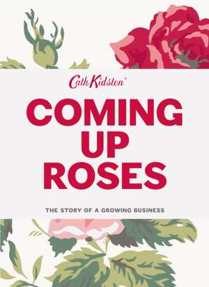 Coming Up Roses: Cath Kidston Autobiography de Cath Kidston