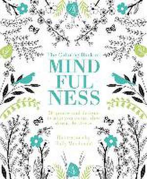 The Coloring Book of Mindfulness: 50 Quotes and Designs to Help You Focus, Slow Down, de-Stress de Holly Macdonald